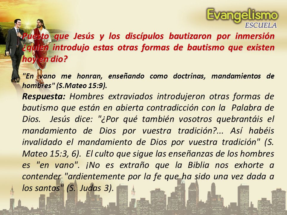 Puesto que Jesús y los discípulos bautizaron por inmersión ¿quien introdujo estas otras formas de bautismo que existen hoy en dio