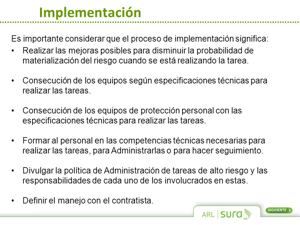Implementación Es importante considerar que el proceso de implementación significa: