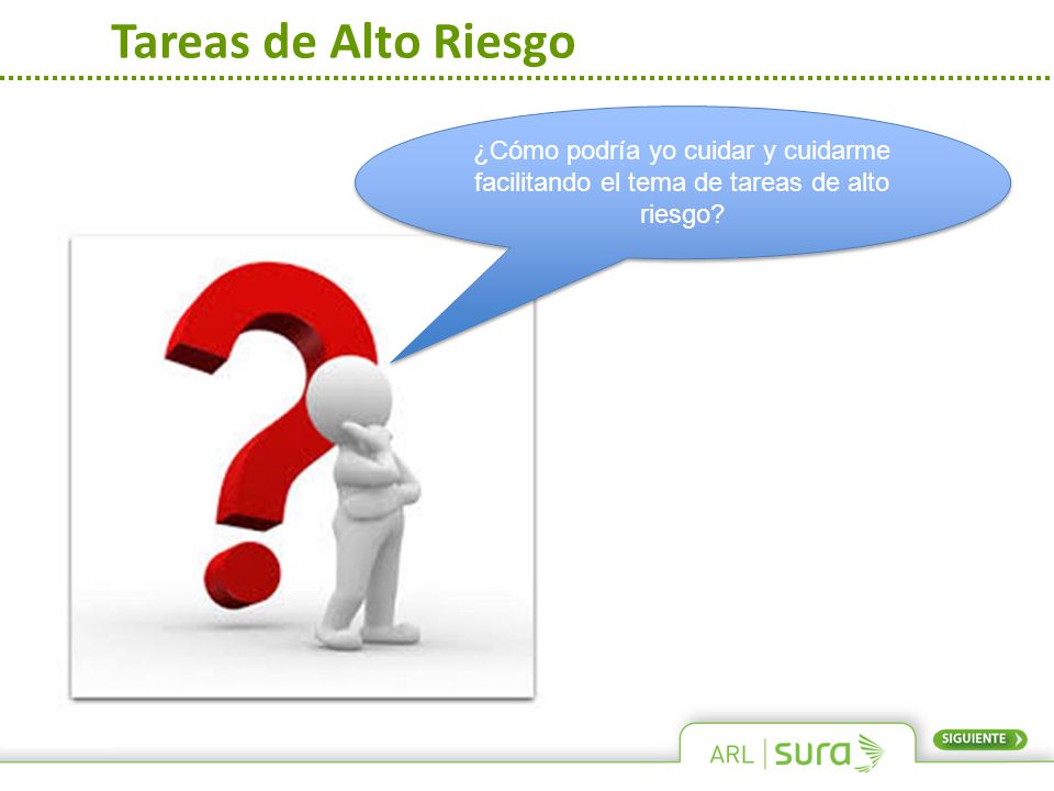 Tareas de Alto Riesgo ¿Cómo podría yo cuidar y cuidarme facilitando el tema de tareas de alto riesgo