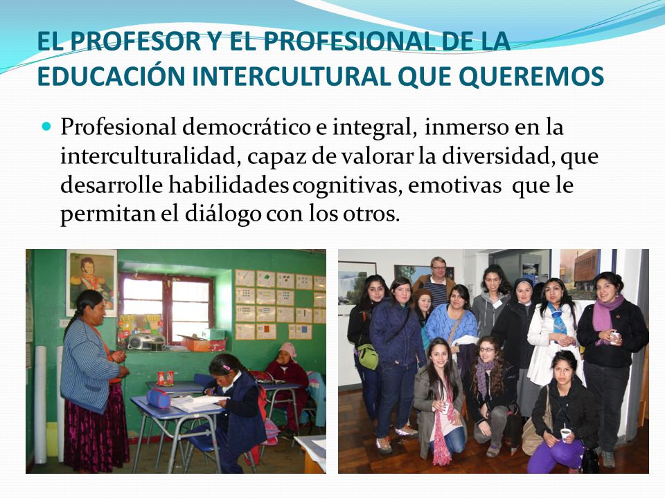 EL PROFESOR Y EL PROFESIONAL DE LA EDUCACIÓN INTERCULTURAL QUE QUEREMOS