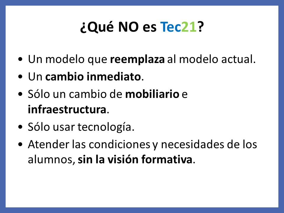 ¿Qué NO es Tec21 Un modelo que reemplaza al modelo actual.