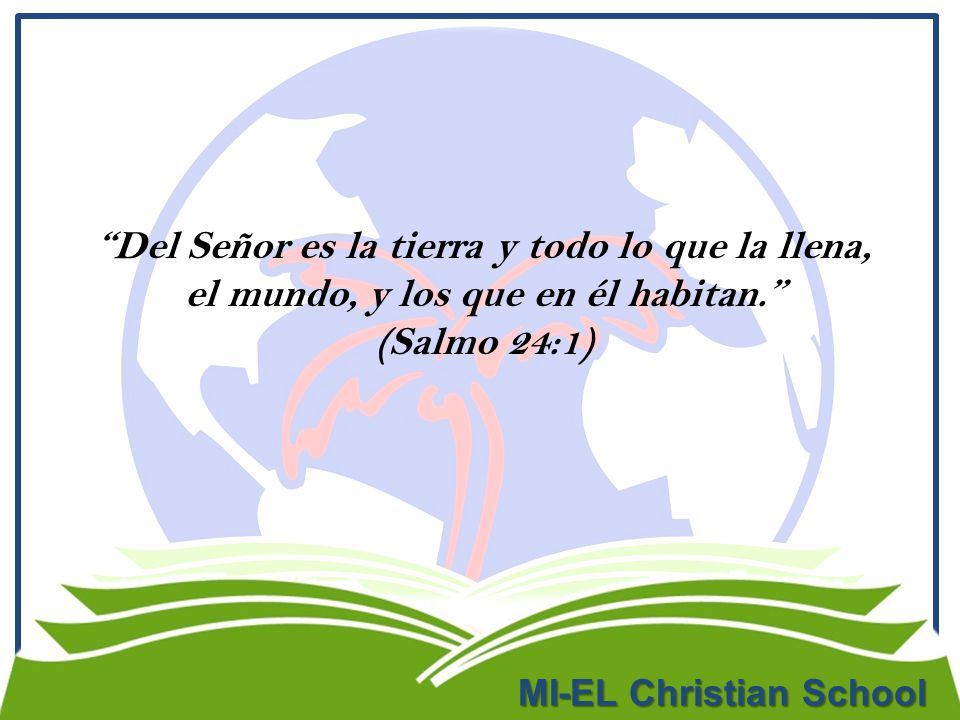 Del Señor es la tierra y todo lo que la llena, el mundo, y los que en él habitan.