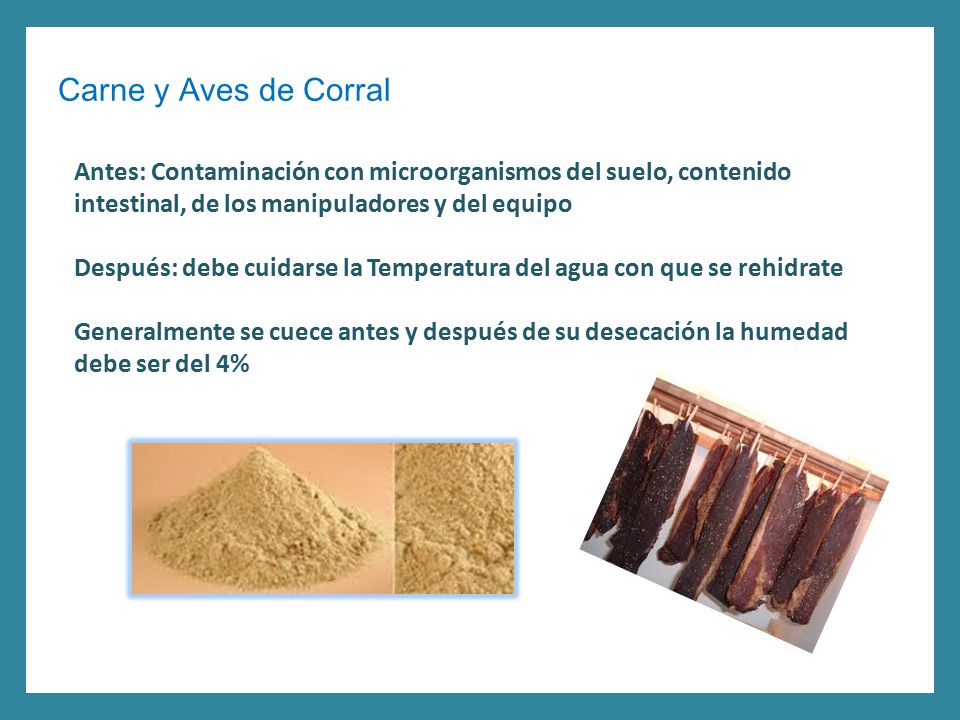Carne y Aves de Corral Antes: Contaminación con microorganismos del suelo, contenido intestinal, de los manipuladores y del equipo.