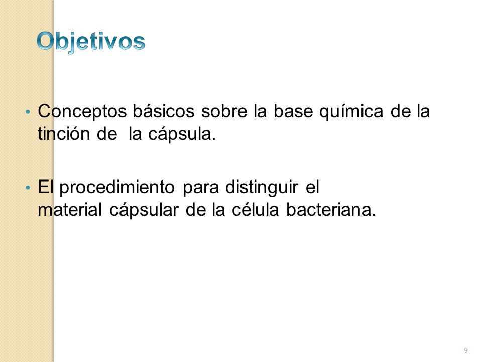 Objetivos Conceptos básicos sobre la base química de la tinción de la cápsula.