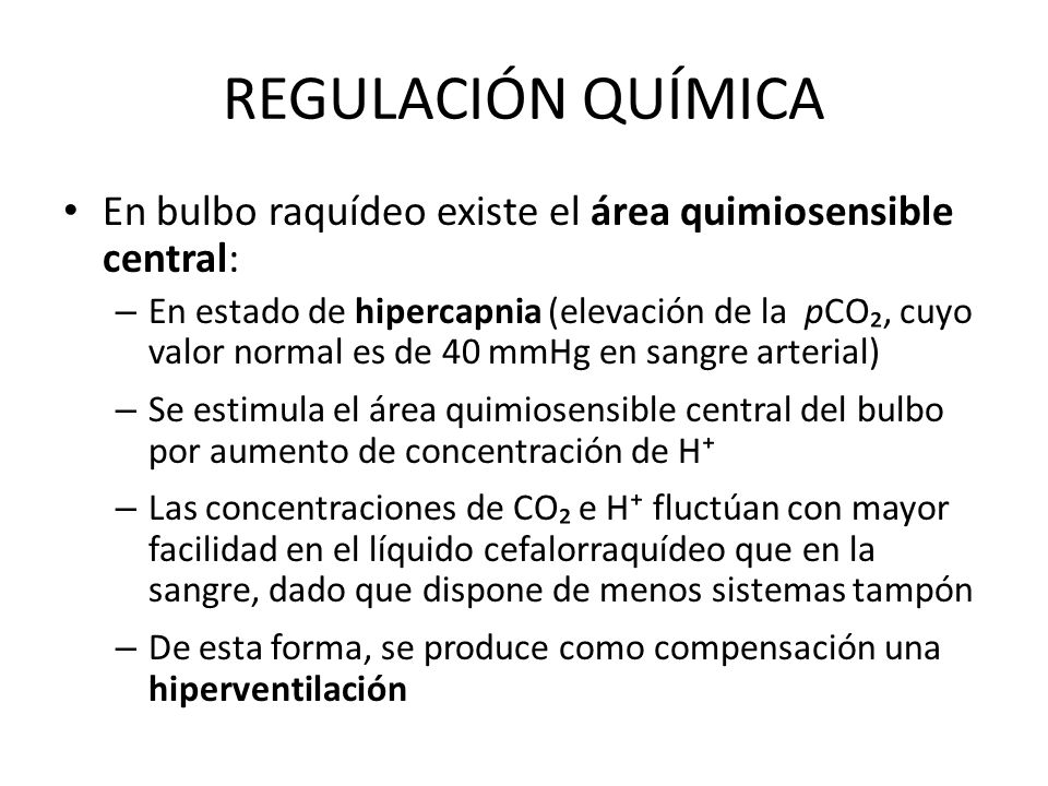 REGULACIÓN QUÍMICA En bulbo raquídeo existe el área quimiosensible central: