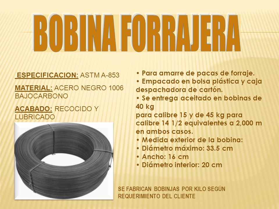 BOBINA FORRAJERA • Para amarre de pacas de forraje.
