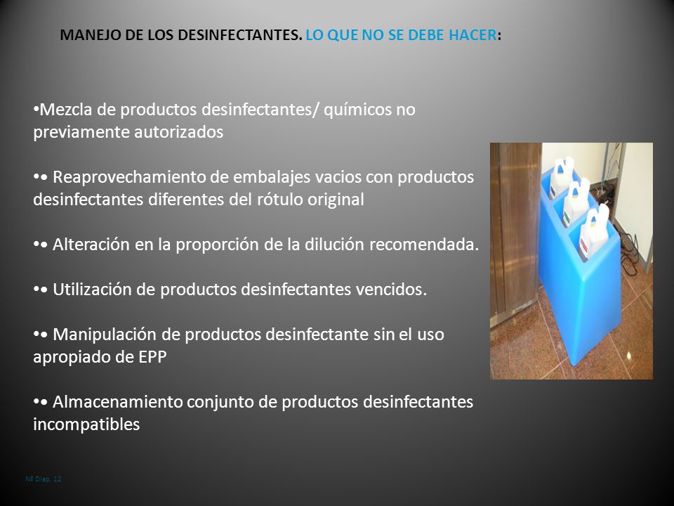 • Alteración en la proporción de la dilución recomendada.