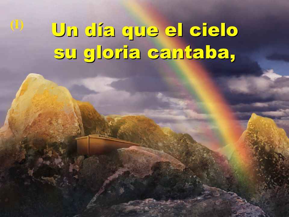 Un día que el cielo su gloria cantaba,