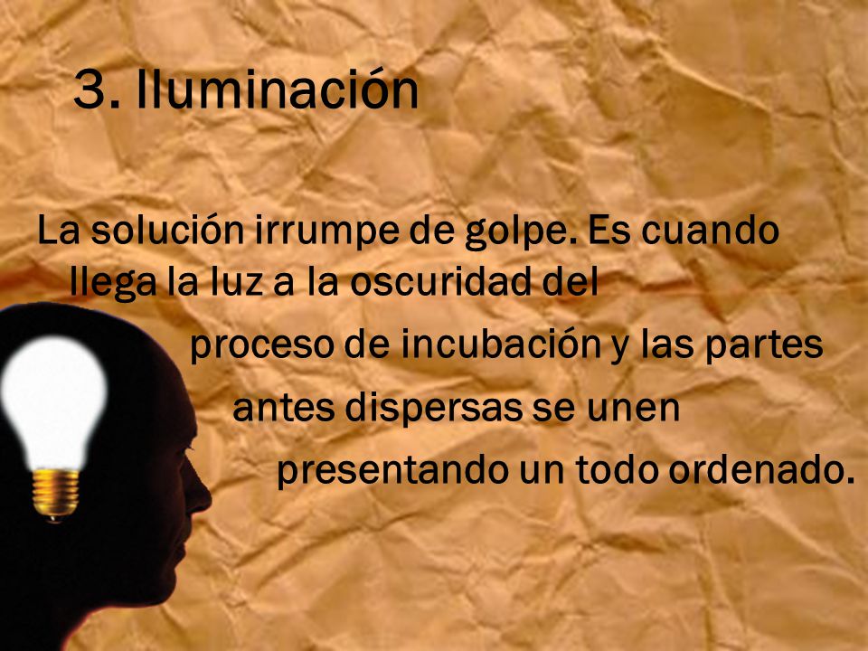 3. Iluminación La solución irrumpe de golpe. Es cuando llega la luz a la oscuridad del. proceso de incubación y las partes.
