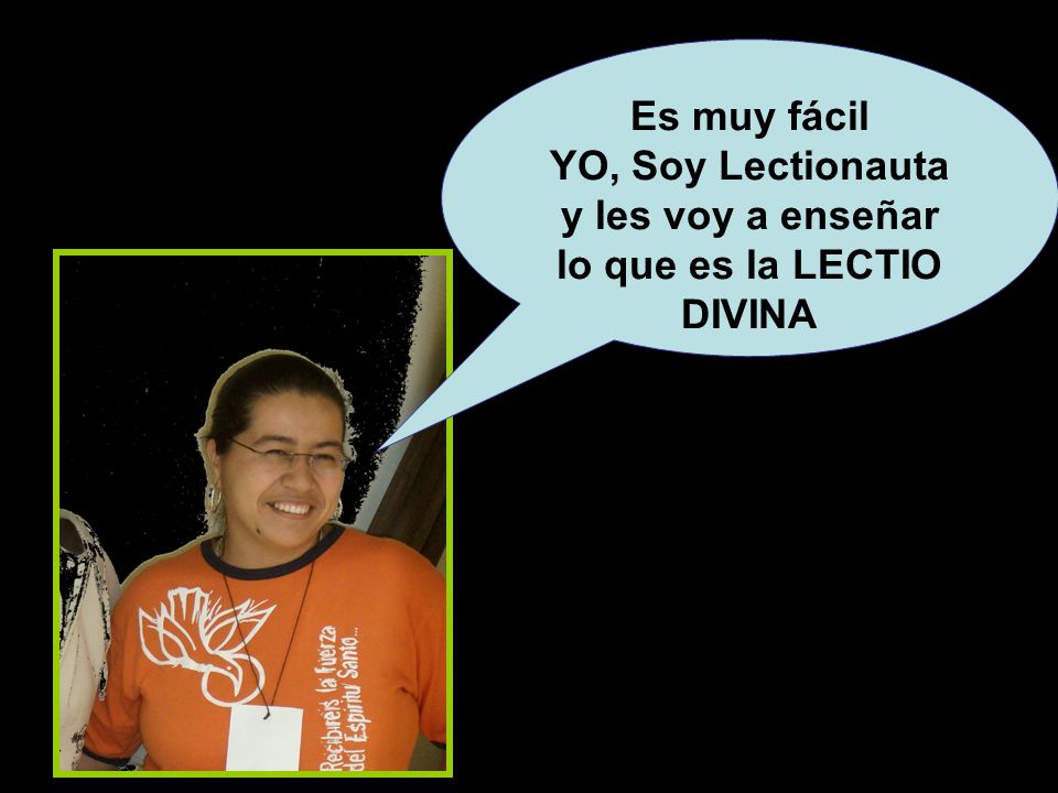 YO, Soy Lectionauta y les voy a enseñar lo que es la LECTIO DIVINA