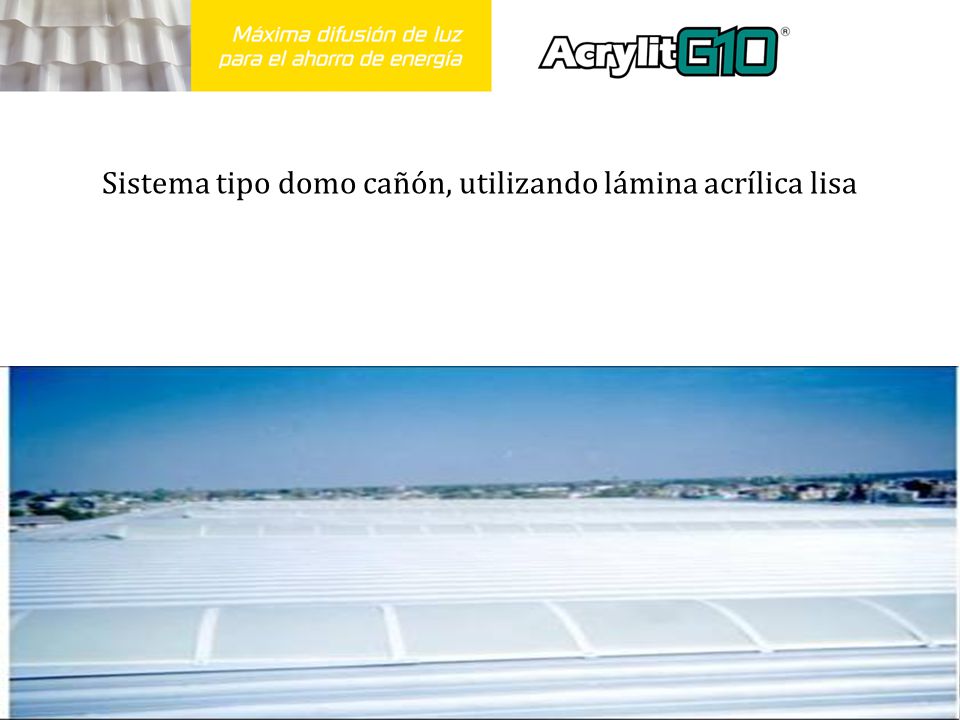 Sistema tipo domo cañón, utilizando lámina acrílica lisa