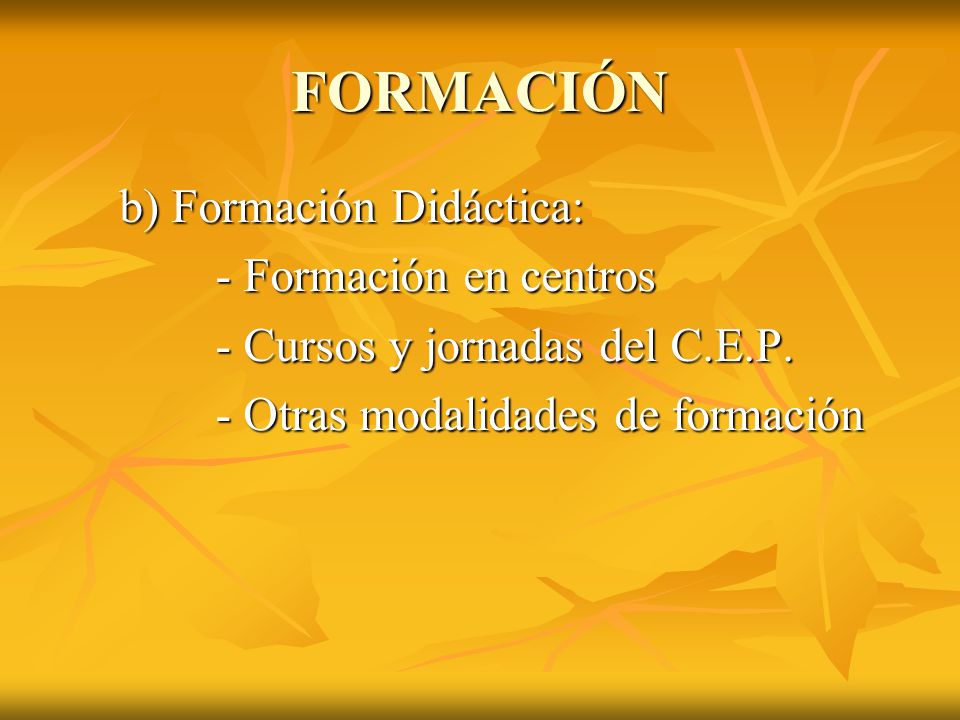 FORMACIÓN b) Formación Didáctica: - Formación en centros