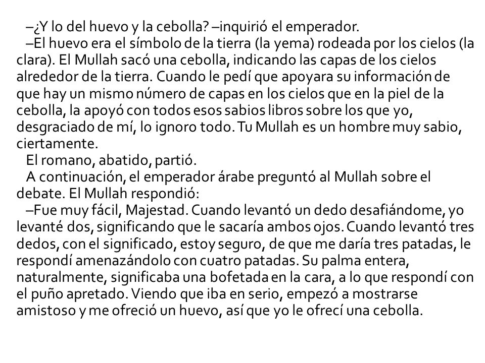 –¿Y lo del huevo y la cebolla –inquirió el emperador.