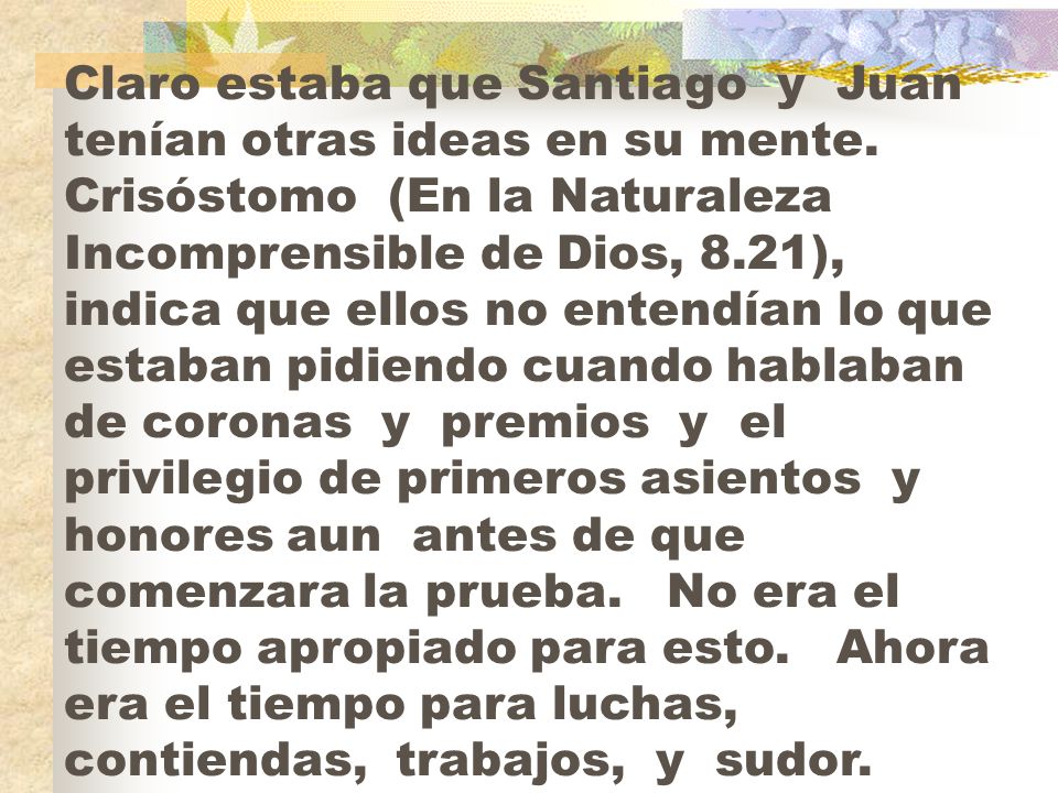 Claro estaba que Santiago y Juan tenían otras ideas en su mente