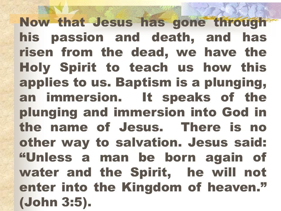 Now that Jesus has gone through his passion and death, and has risen from the dead, we have the Holy Spirit to teach us how this applies to us.
