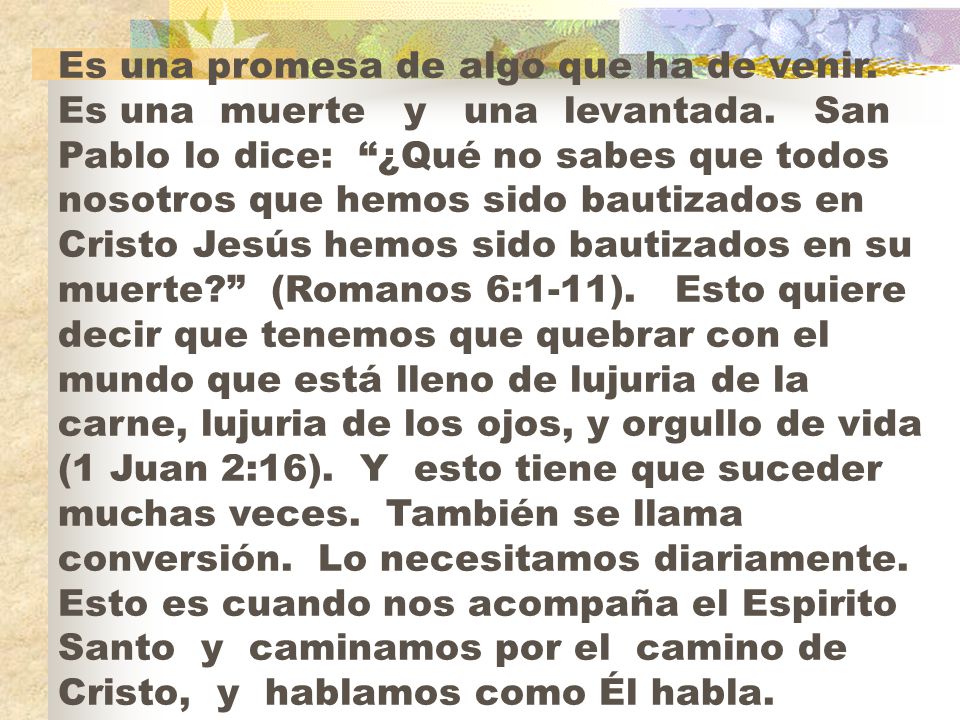 Es una promesa de algo que ha de venir. Es una muerte y una levantada