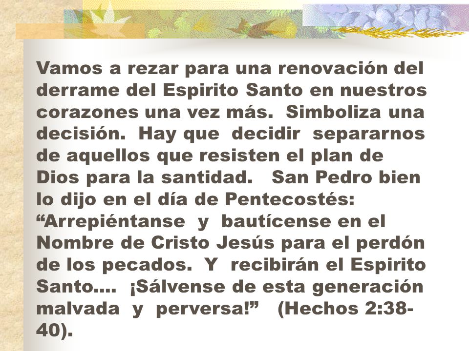 Vamos a rezar para una renovación del derrame del Espirito Santo en nuestros corazones una vez más.