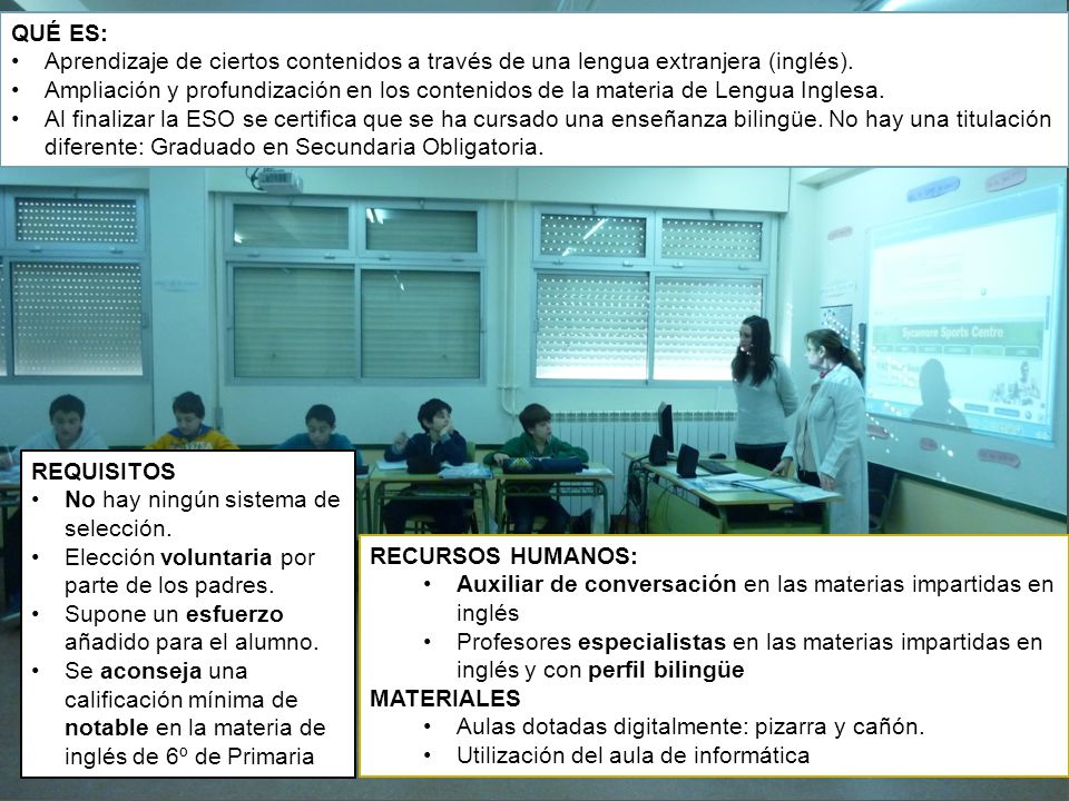 QUÉ ES: Aprendizaje de ciertos contenidos a través de una lengua extranjera (inglés).