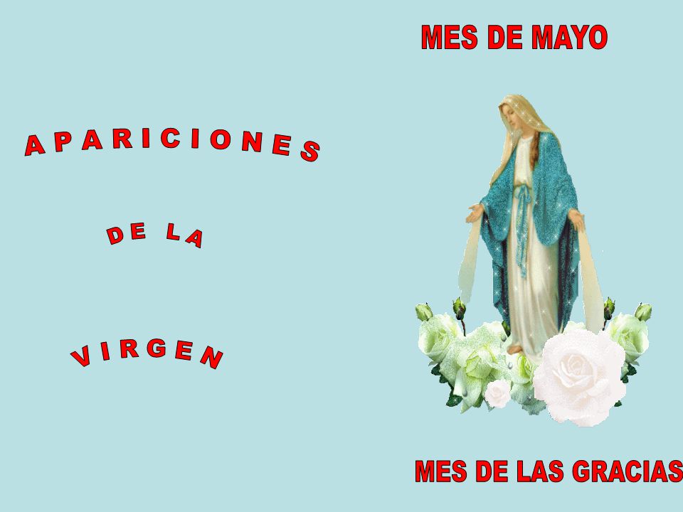 MES DE MAYO A P A R I C I O N E S V I R G E N MES DE LAS GRACIAS