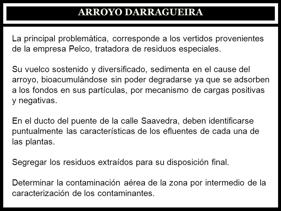ARROYO DARRAGUEIRA La principal problemática, corresponde a los vertidos provenientes. de la empresa Pelco, tratadora de residuos especiales.