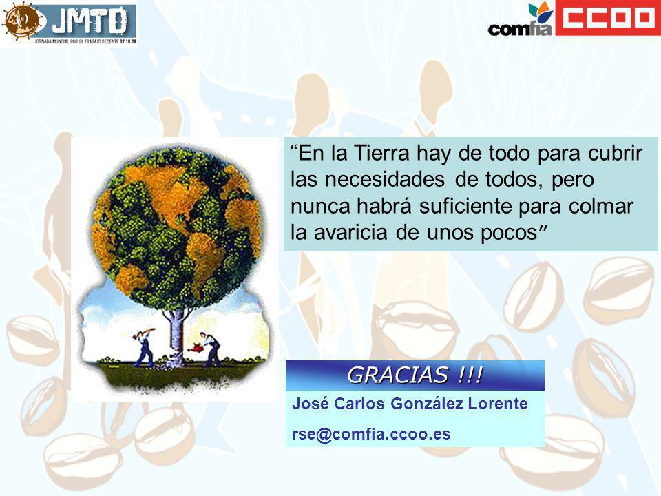 En la Tierra hay de todo para cubrir las necesidades de todos, pero nunca habrá suficiente para colmar la avaricia de unos pocos