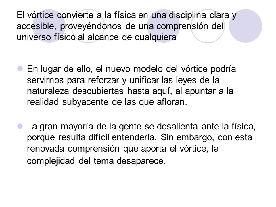 El vórtice convierte a la física en una disciplina clara y accesible, proveyéndonos de una comprensión del universo físico al alcance de cualquiera
