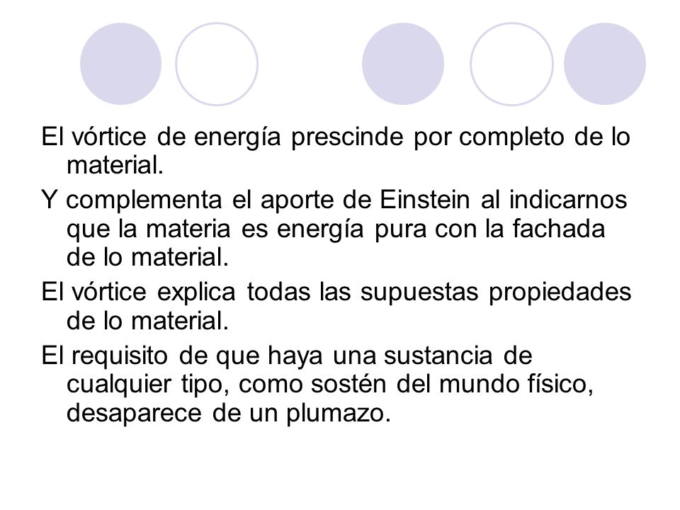 El vórtice de energía prescinde por completo de lo material.