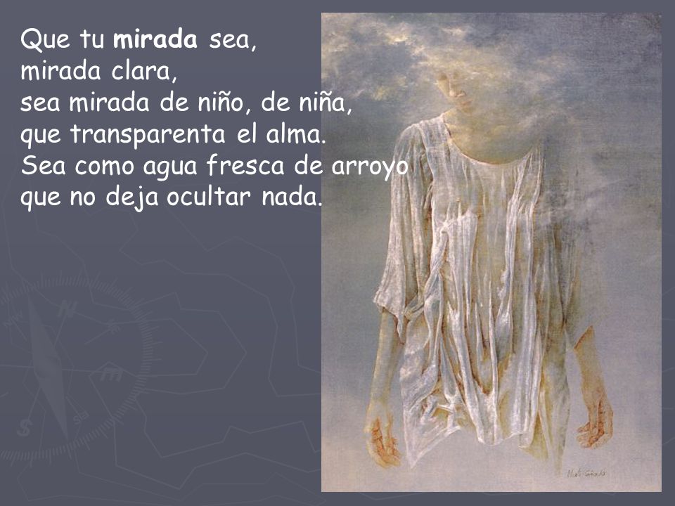 Que tu mirada sea, mirada clara, sea mirada de niño, de niña,