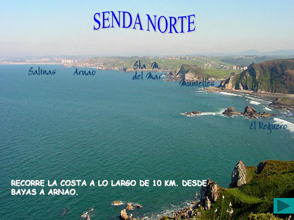 SENDA NORTE RECORRE LA COSTA A LO LARGO DE 10 KM. DESDE BAYAS A ARNAO.