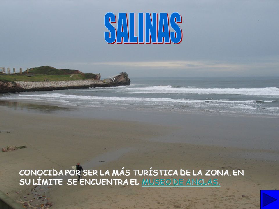 SALINAS CONOCIDA POR SER LA MÁS TURÍSTICA DE LA ZONA.