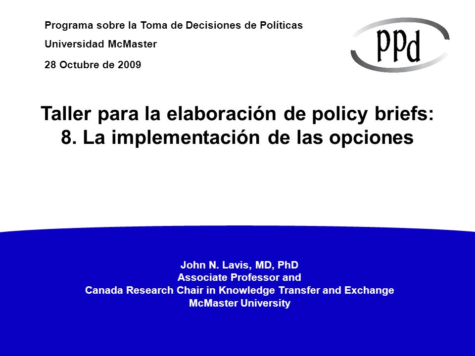 28 Octubre de 2009 Taller para la elaboración de policy briefs: 8. La implementación de las opciones.