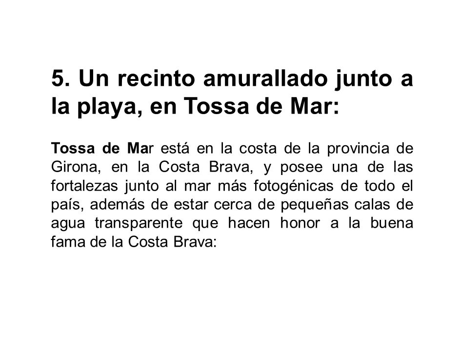 5. Un recinto amurallado junto a la playa, en Tossa de Mar: