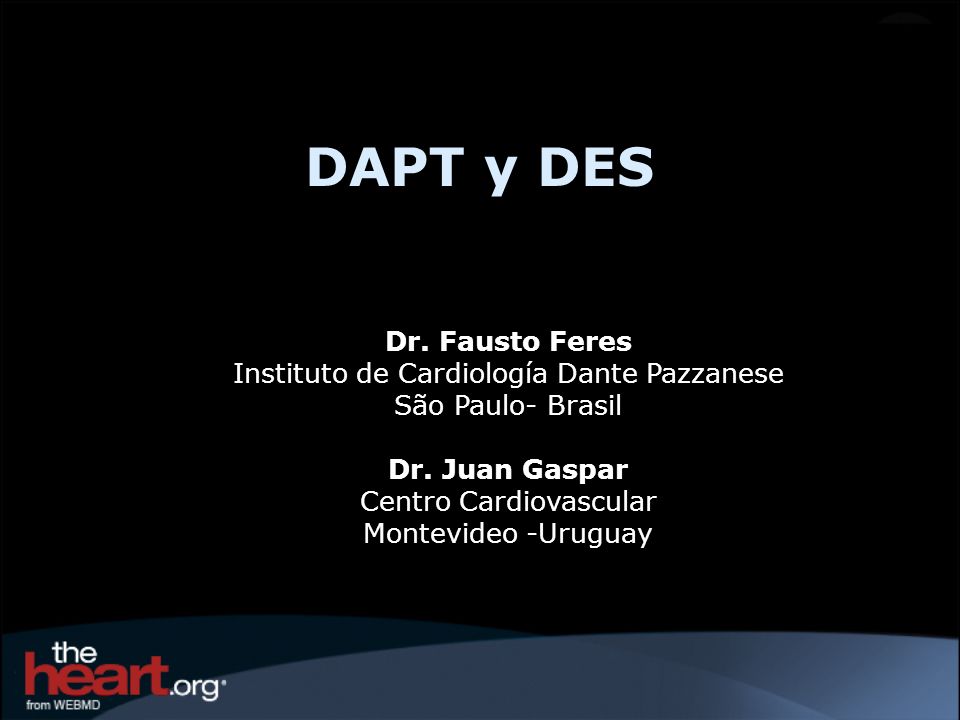 DAPT y DES Dr. Fausto Feres Instituto de Cardiología Dante Pazzanese