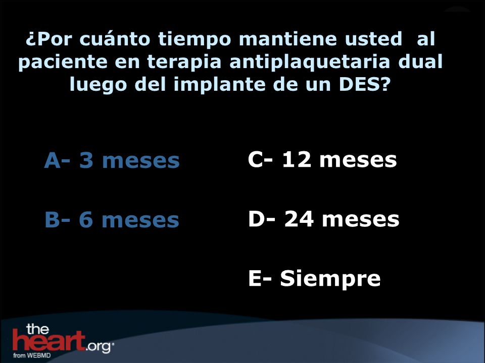 A- 3 meses C- 12 meses B- 6 meses D- 24 meses E- Siempre