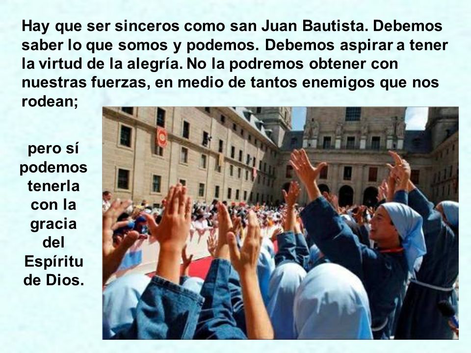pero sí podemos tenerla con la gracia del Espíritu de Dios.