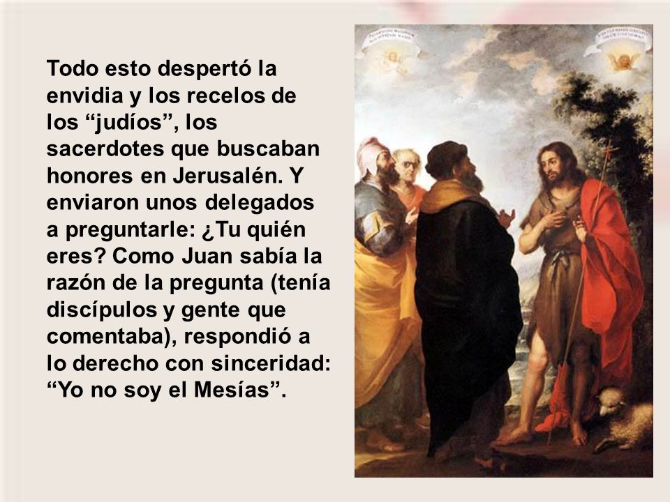 Todo esto despertó la envidia y los recelos de los judíos , los sacerdotes que buscaban honores en Jerusalén.