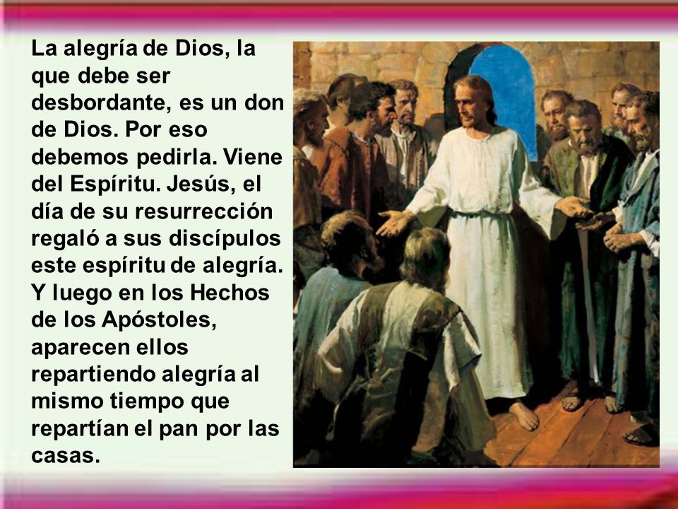 La alegría de Dios, la que debe ser desbordante, es un don de Dios
