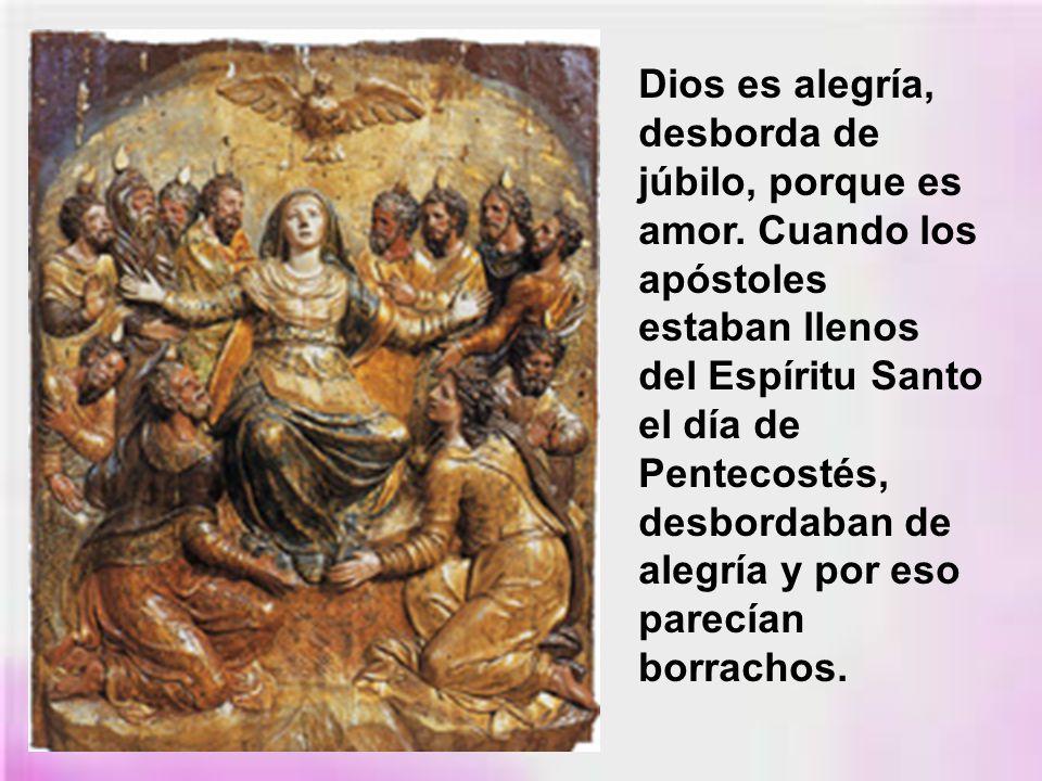 Dios es alegría, desborda de júbilo, porque es amor
