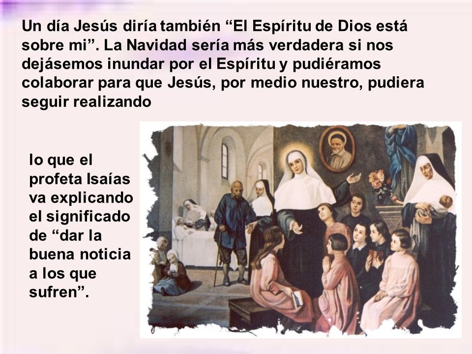 Un día Jesús diría también El Espíritu de Dios está sobre mi