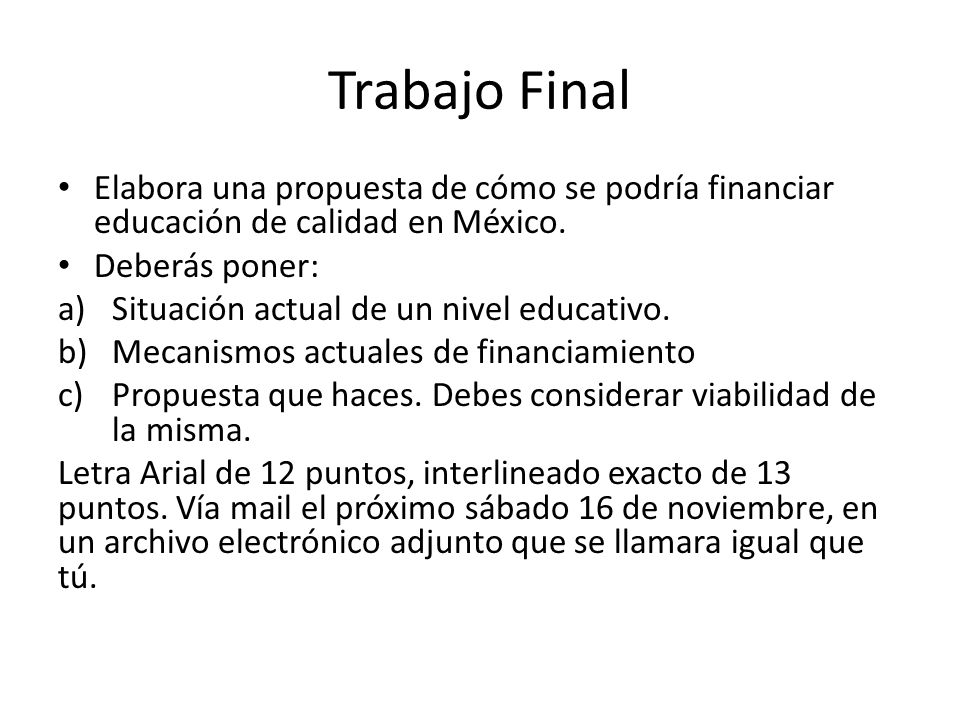 Trabajo Final Elabora una propuesta de cómo se podría financiar educación de calidad en México. Deberás poner: