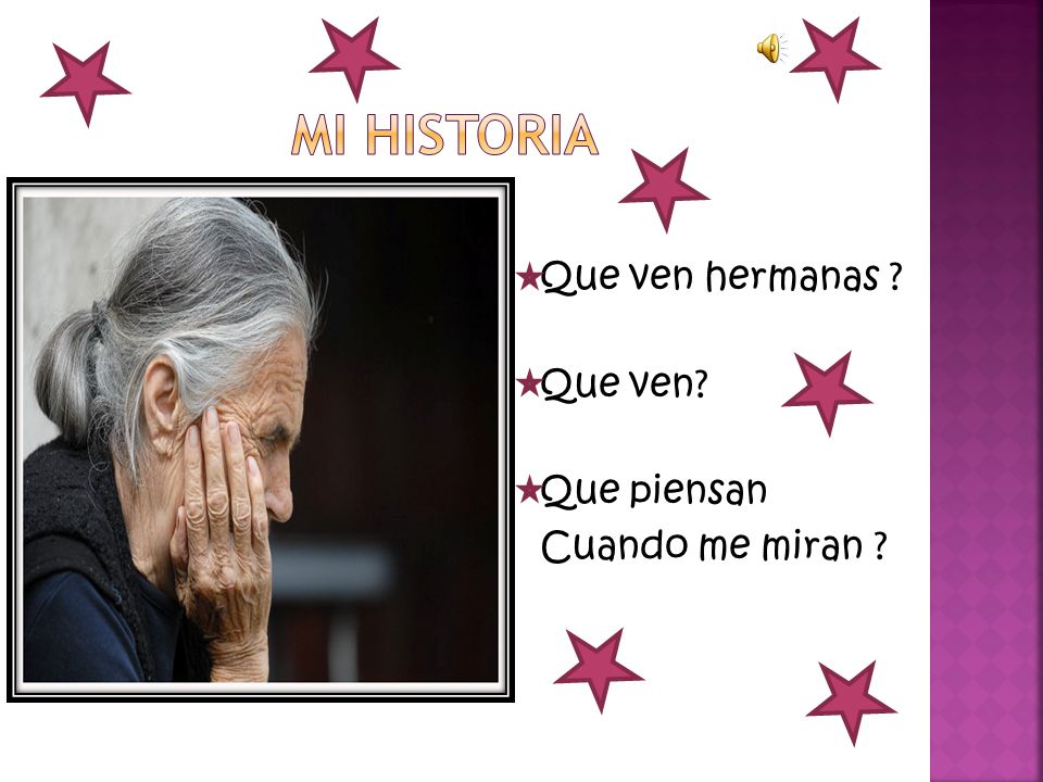 Mi historia Que ven hermanas Que ven Que piensan Cuando me miran