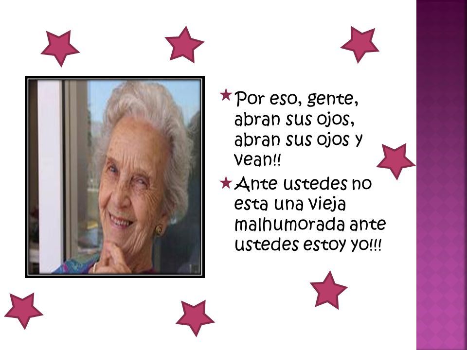 Por eso, gente, abran sus ojos, abran sus ojos y vean