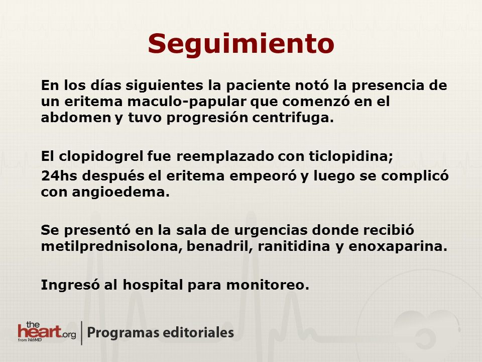 Seguimiento En los días siguientes la paciente notó la presencia de un eritema maculo-papular que comenzó en el abdomen y tuvo progresión centrifuga.