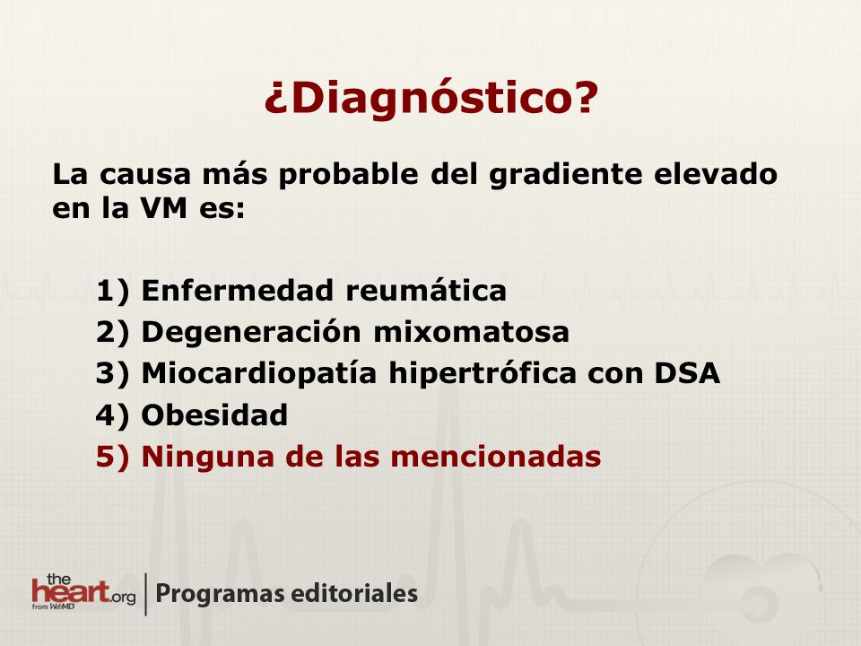 ¿Diagnóstico La causa más probable del gradiente elevado en la VM es: