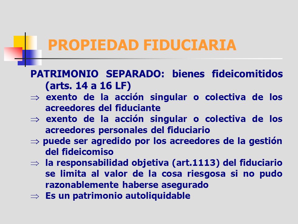 PROPIEDAD FIDUCIARIA PATRIMONIO SEPARADO: bienes fideicomitidos (arts. 14 a 16 LF)