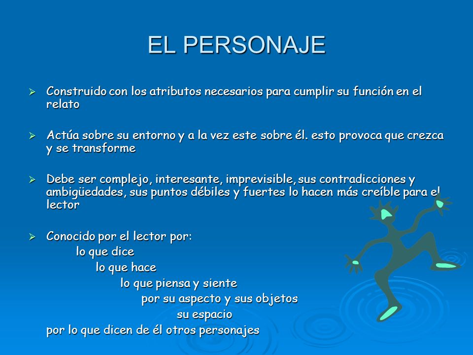 EL PERSONAJE Construido con los atributos necesarios para cumplir su función en el relato.