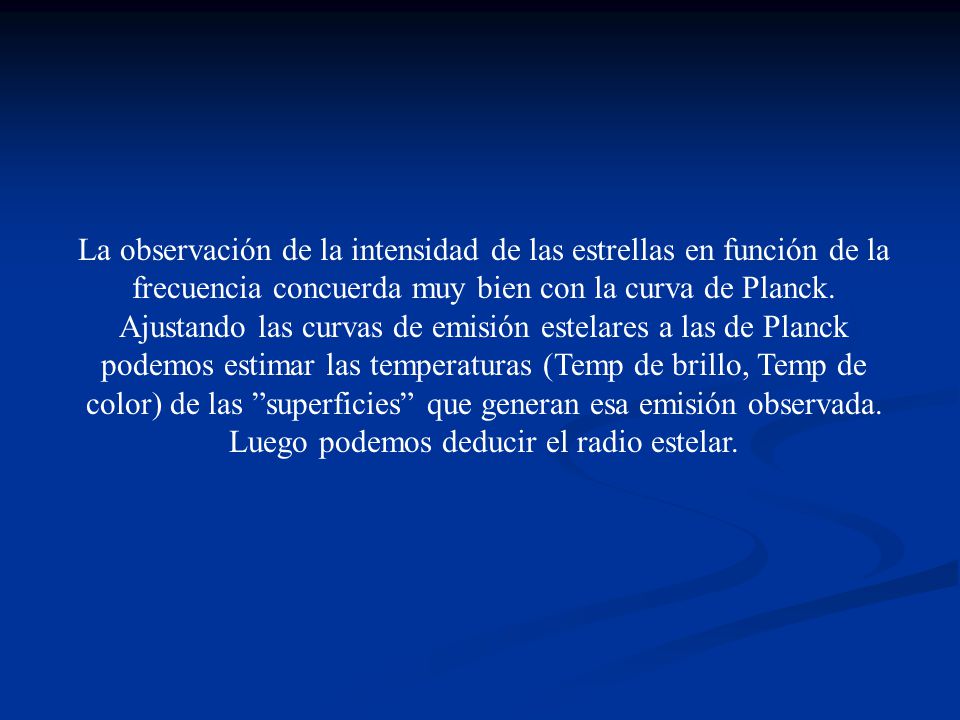 La observación de la intensidad de las estrellas en función de la frecuencia concuerda muy bien con la curva de Planck.