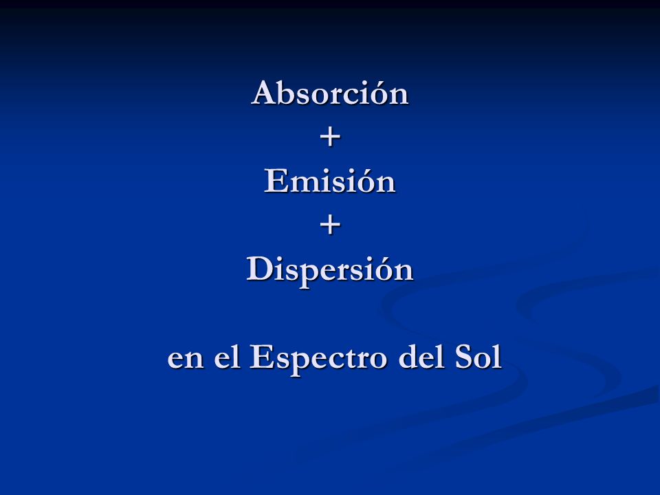 Absorción + Emisión + Dispersión en el Espectro del Sol