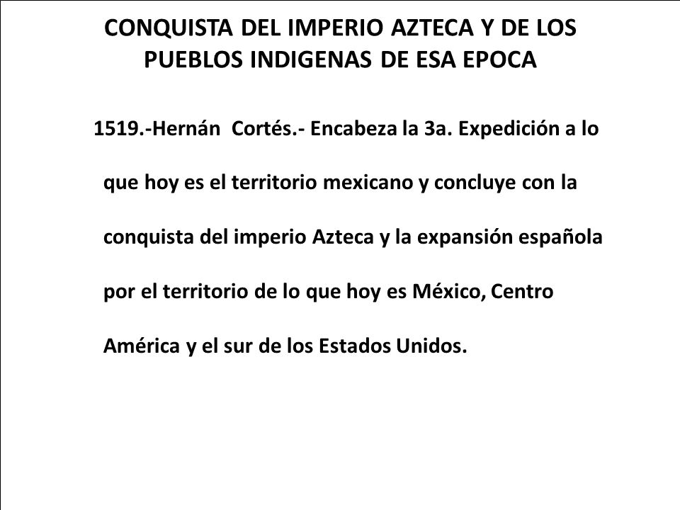 CONQUISTA DEL IMPERIO AZTECA Y DE LOS PUEBLOS INDIGENAS DE ESA EPOCA