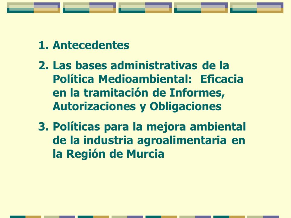 Antecedentes Las bases administrativas de la Política Medioambiental: Eficacia en la tramitación de Informes, Autorizaciones y Obligaciones.